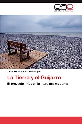 La Tierra y el Guijarro: El proyecto lírico en la literatura moderna