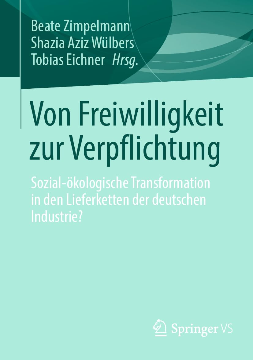 Von Freiwilligkeit zur Verpflichtung: Sozial-ökologische Transformation in den Lieferketten der deutschen Industrie?