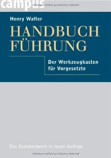 Handbuch Führung: Der Werkzeugkasten für Vorgesetzte