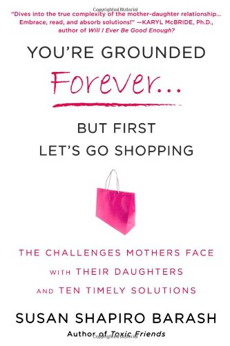 You're Grounded Forever. . .But First Let's Go Shopping
