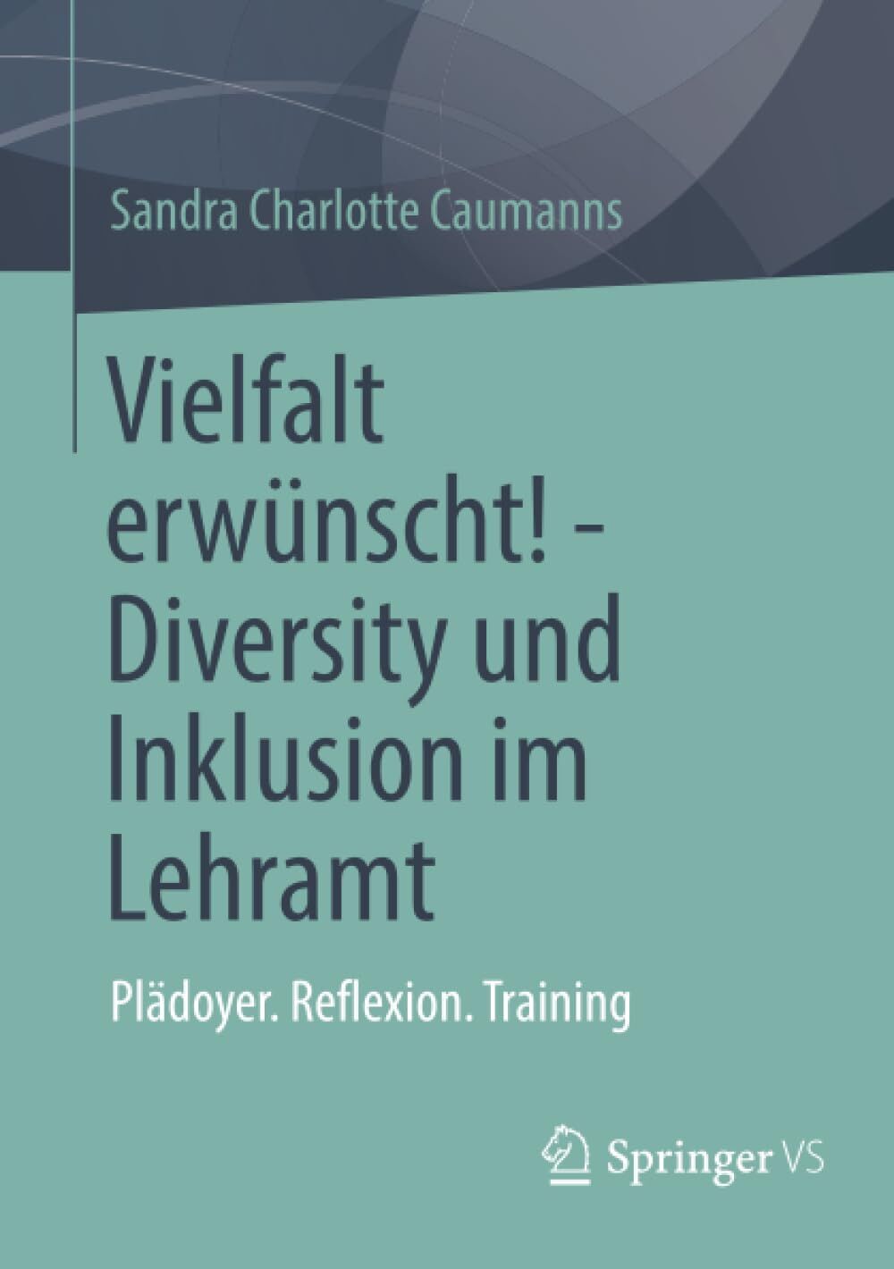 Vielfalt erwünscht! - Diversity und Inklusion im Lehramt