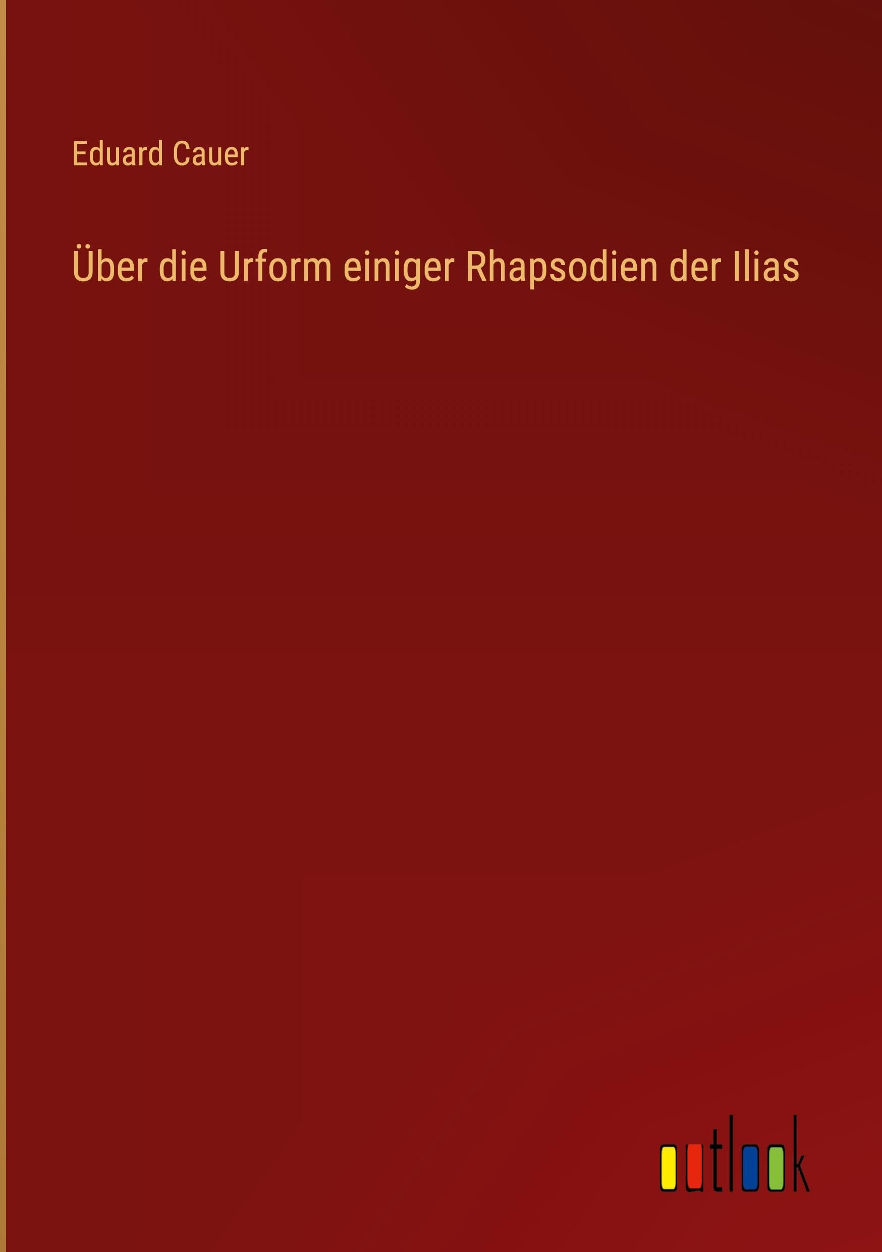 Über die Urform einiger Rhapsodien der Ilias