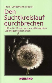 Den Suchtkreislauf durchbrechen: Hilfen für Kinder aus suchtbelasteten Lebensgemeinschaften