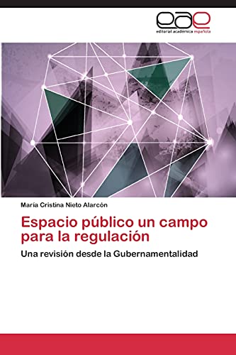 Espacio público un campo para la regulación: Una revisión desde la Gubernamentalidad