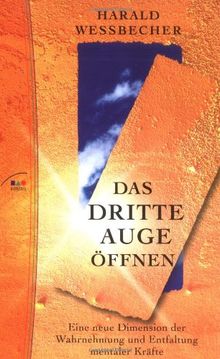 Das dritte Auge öffnen: Eine neue Dimension der Wahrnehmung und Entfaltung mentaler Kräfte