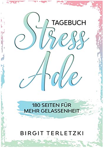 Tagebuch Stress ade: 180 Seiten für mehr Gelassenheit