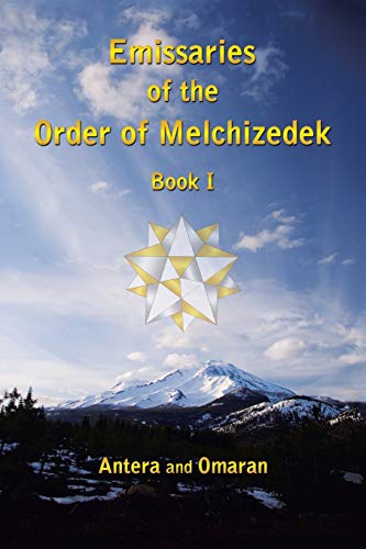 Emissaries of the Order of Melchizedek: Book I