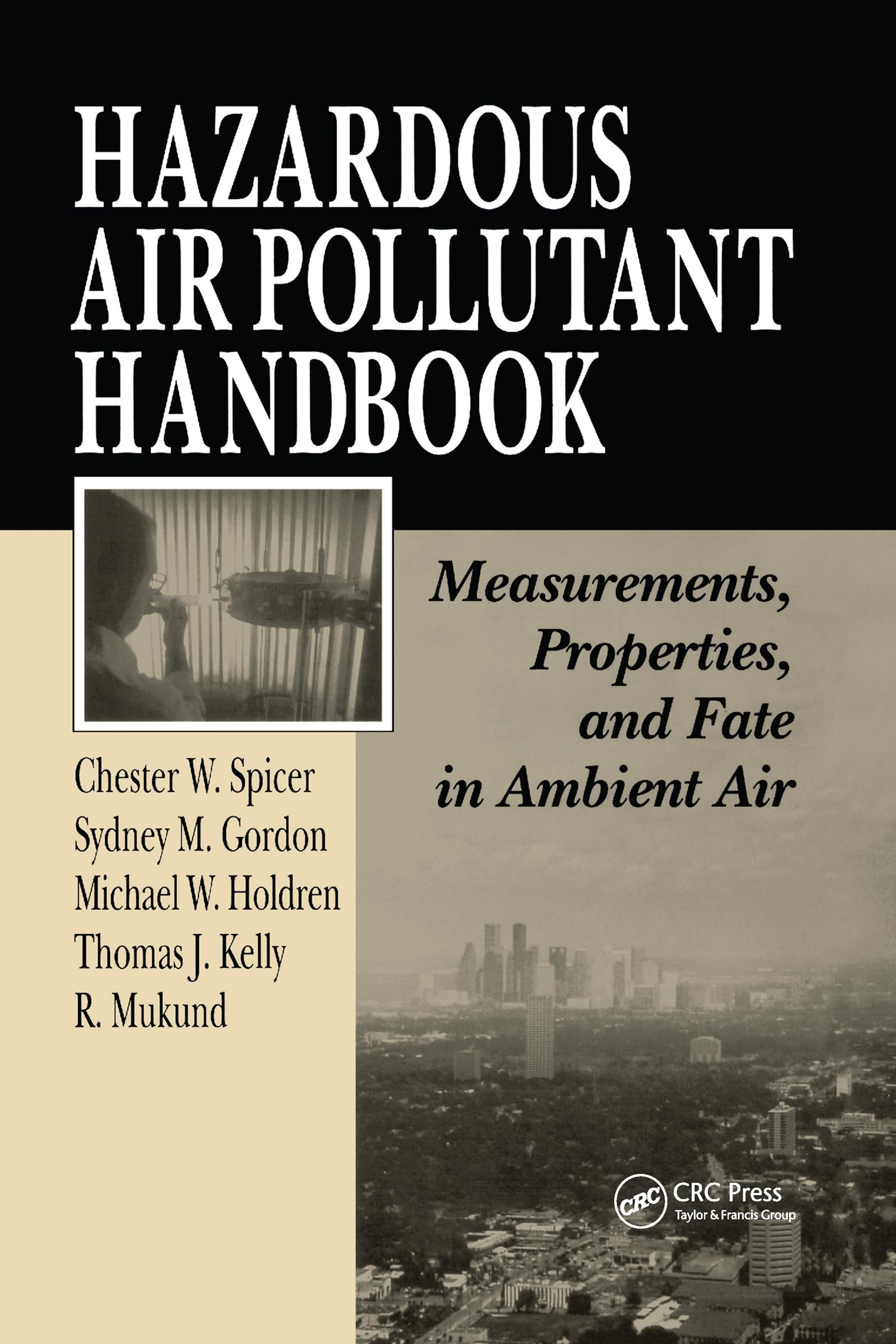 Spicer, Chester W. Hazardous Air Pollutant Handbook, Measurements, Properties, And Fate In Ambient Air