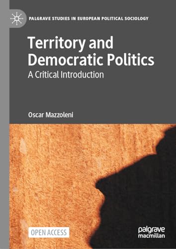 Territory and Democratic Politics: A Critical Introduction (Palgrave Studies in European Political Sociology)