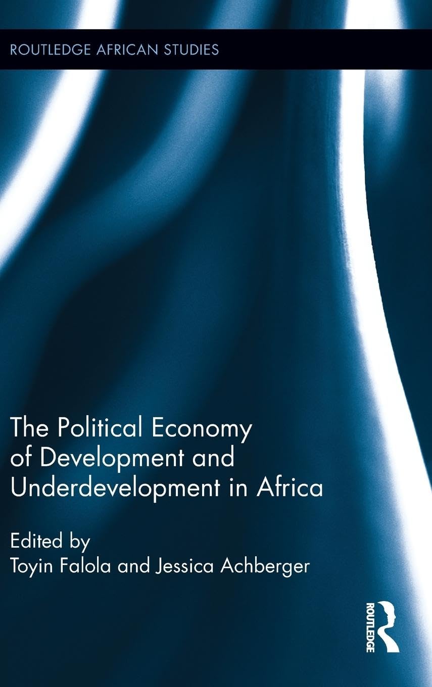 The Political Economy of Development and Underdevelopment in Africa (Routledge African Studies, 10, Band 10)