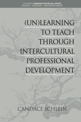 (Un)Learning to Teach Through Intercultural Professional Development (Research for Social Justice: Personal~Passionate~Participatory Inquiry)