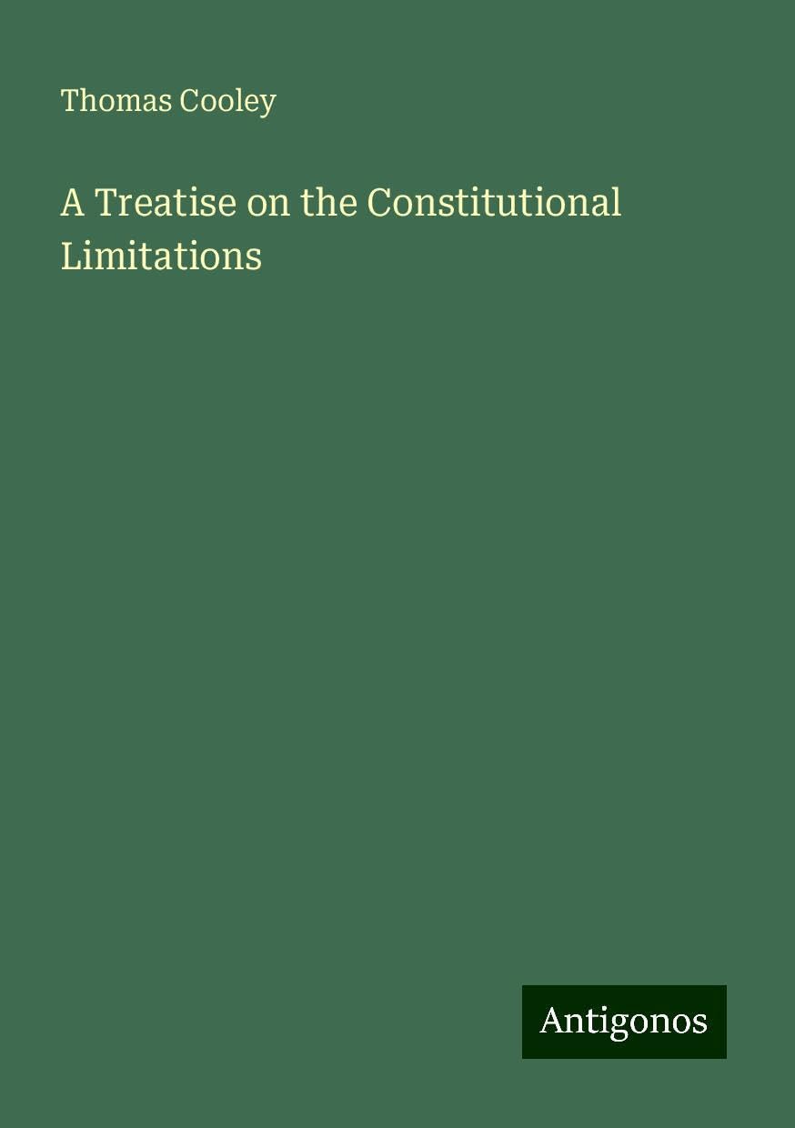 A Treatise on the Constitutional Limitations