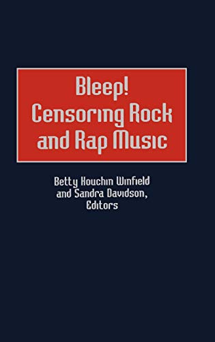 Bleep! Censoring Rock and Rap Music (Contributions to the Study of Popular Culture)