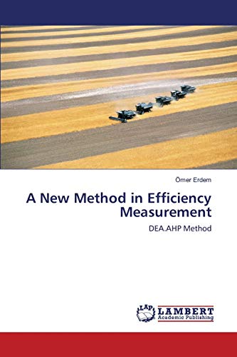A New Method in Efficiency Measurement: DEA.AHP Method