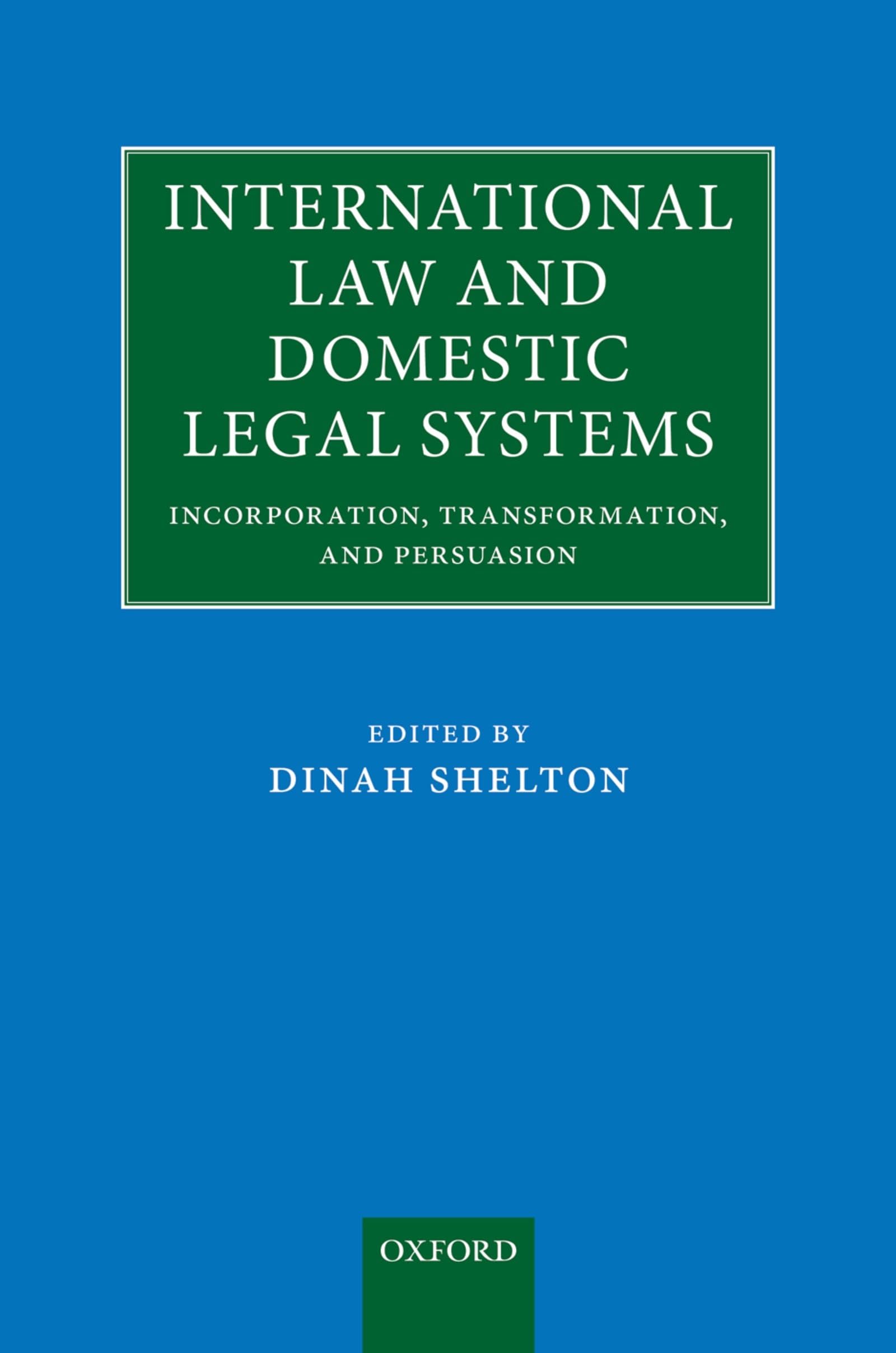 International Law and Domestic Legal Systems: Incorporation, Transformation, and Persuasion