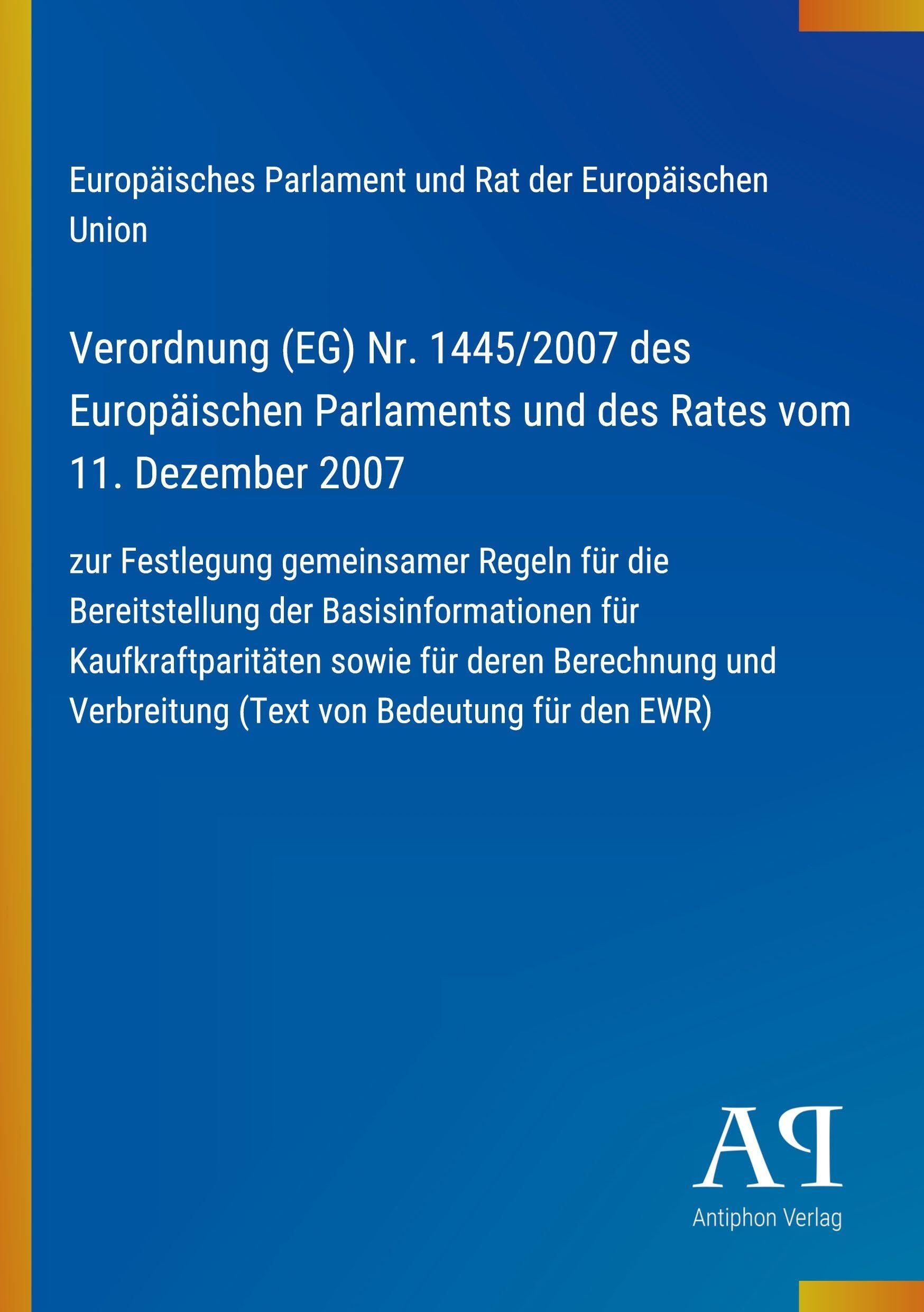 Verordnung (EG) Nr. 1445/2007 des Europäischen Parlaments und des Rates vom 11. Dezember 2007