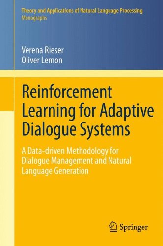 Reinforcement Learning for Adaptive Dialogue Systems: A Data-driven Methodology for Dialogue Management and Natural Language Generation (Theory and Applications of Natural Language Processing)