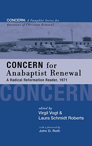 Concern for Anabaptist Renewal: A Radical Reformation Reader, 1971 (Concern: A Pamphlet Series for Questions of Christian Renewal)