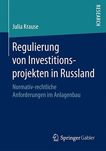 Regulierung von Investitionsprojekten in Russland: Normativ-rechtliche Anforderungen im Anlagenbau