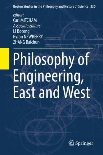 Philosophy of Engineering, East and West (Boston Studies in the Philosophy and History of Science, Band 330)