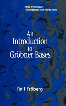An Introduction to Gröbner Bases (Wiley Series in Pure and Applied Mathematics)