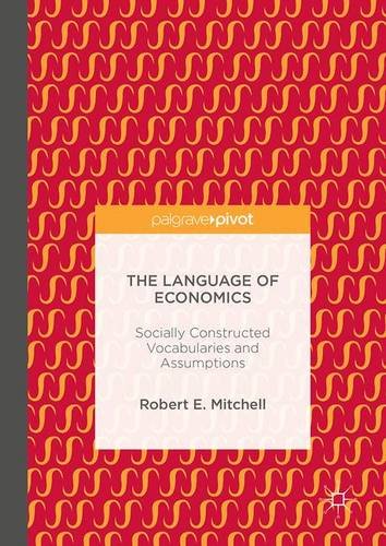 The Language of Economics: Socially Constructed Vocabularies and Assumptions