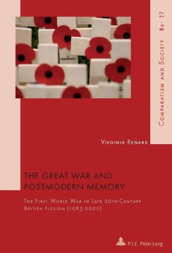 The Great War and Postmodern Memory : The First World War in Late 20 th -Century British Fiction (1985-2000)