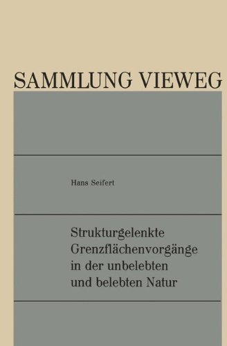 Strukturgelenkte Grenzflächenvorgänge in der unbelebten und belebten Natur (Sammlung Vieweg)