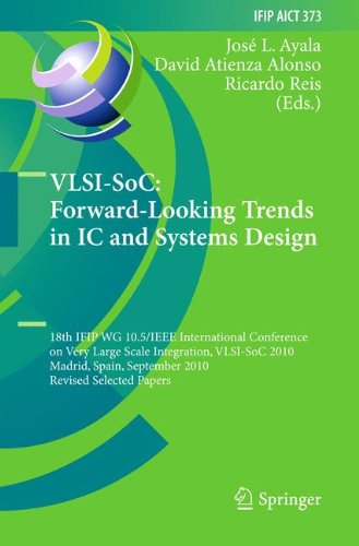 VLSI-SoC: Forward-Looking Trends in IC and Systems Design: 18th IFIP WG 10.5/IEEE International Conference on Very Large Scale Integration, VLSI-SoC ... in Information and Communication Technology)