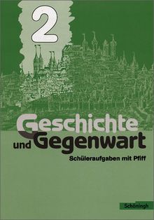 Geschichte und Gegenwart - Realschule: Arbeitsheft zu Band 2: Schüleraufgaben mit Pfiff