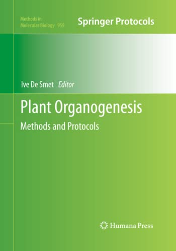 Plant Organogenesis: Methods and Protocols (Methods in Molecular Biology, Band 959)