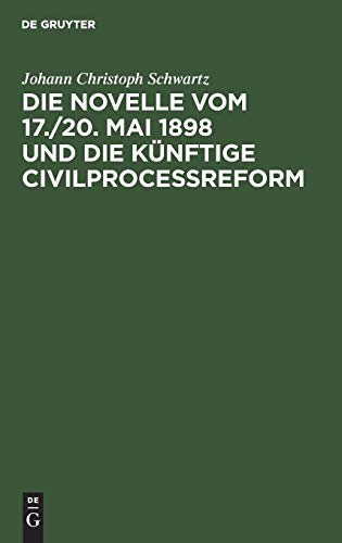 Die Novelle vom 17./20. Mai 1898 und die künftige Civilprocessreform