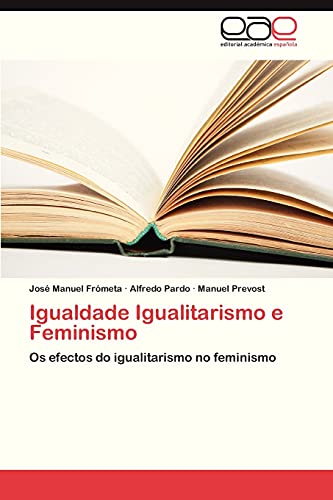 Igualdade Igualitarismo e Feminismo: Os efectos do igualitarismo no feminismo