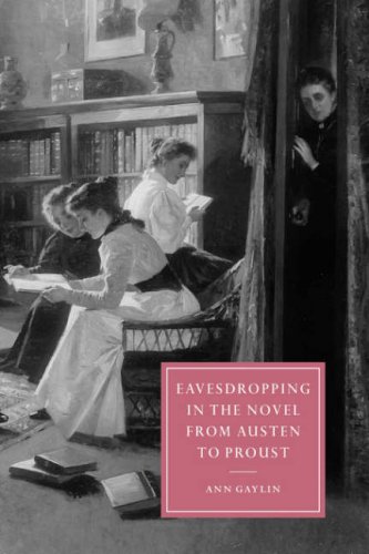 Eavesdropping Novel Austen Proust (Cambridge Studies in Nineteenth-Century Literature and Culture, Band 37)