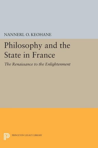 Philosophy and the State in France: The Renaissance to the Enlightenment (Princeton Legacy Library)