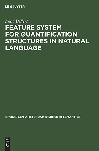 Feature System for Quantification Structures in Natural Language (Groningen-Amsterdam Studies in Semantics, 10, Band 10)