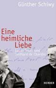 Eine heimliche Liebe. Lucile Swan und Teilhard de Chardin