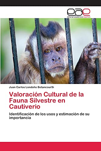 Valoración Cultural de la Fauna Silvestre en Cautiverio: Identificación de los usos y estimación de su importancia