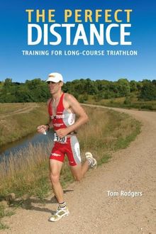 The Perfect Distance: Training for Long-course Triathlons (Ultrafit Multisport Training Series)