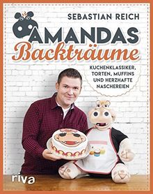 Amandas Backträume: Kuchenklassiker, Torten, Muffins und herzhafte Naschereien