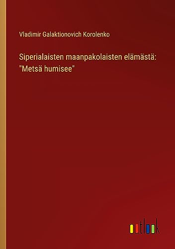 Siperialaisten maanpakolaisten elämästä: Metsä humisee