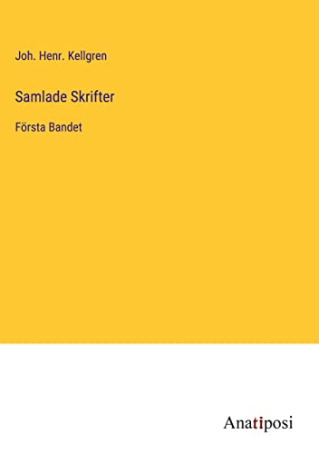 Samlade Skrifter: Första Bandet