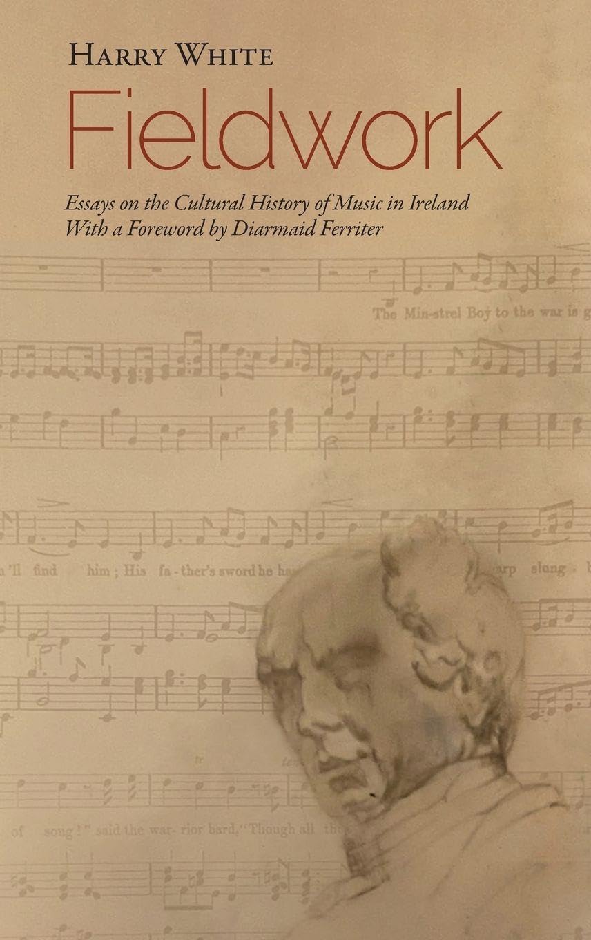 Fieldwork: Essays on the Cultural History of Music in Ireland (Irish Musical Studies, 16)