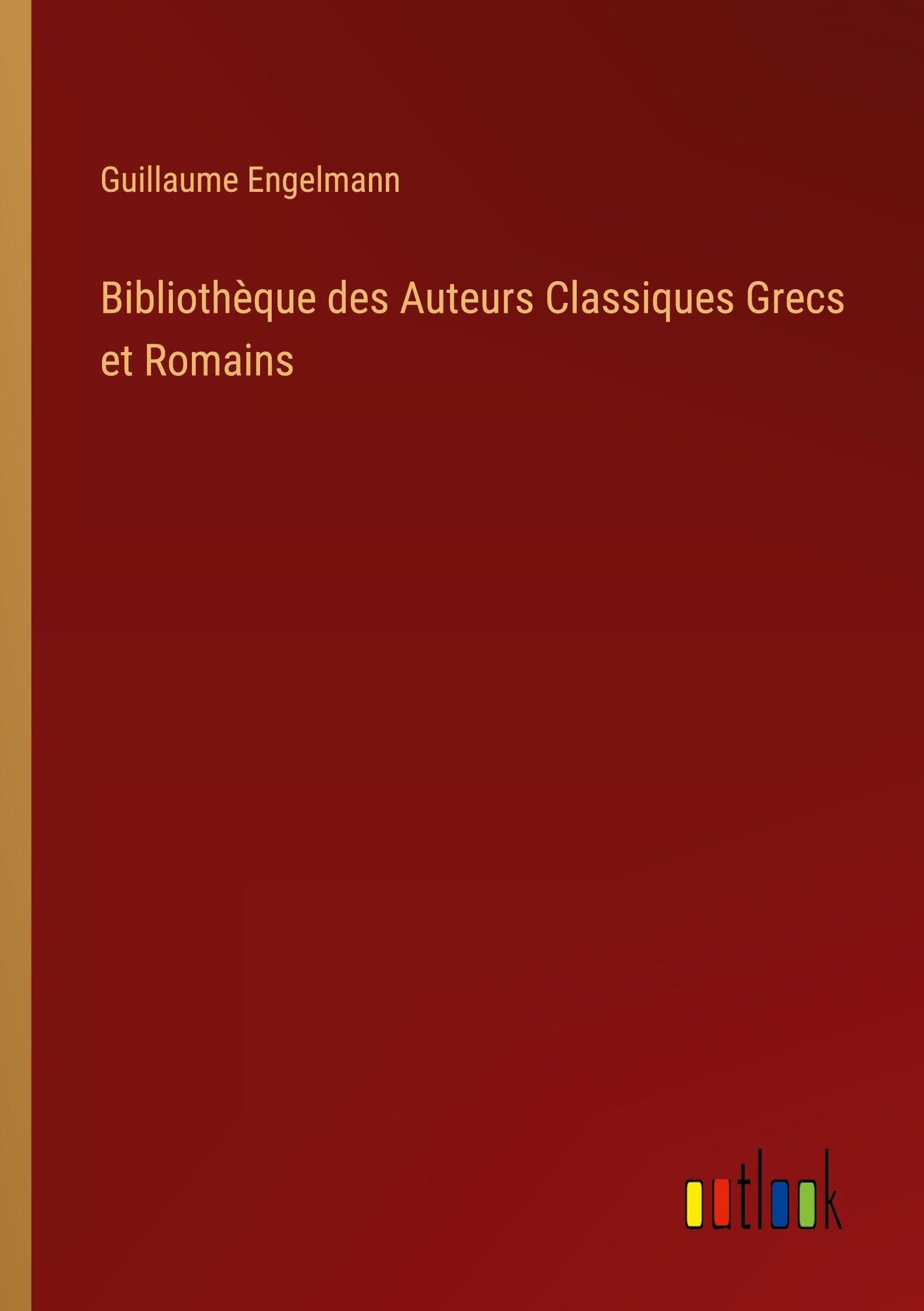 Bibliothèque des Auteurs Classiques Grecs et Romains