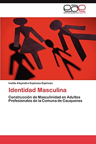Identidad Masculina: Construcción de Masculinidad en Adultos Profesionales de la Comuna de Cauquenes