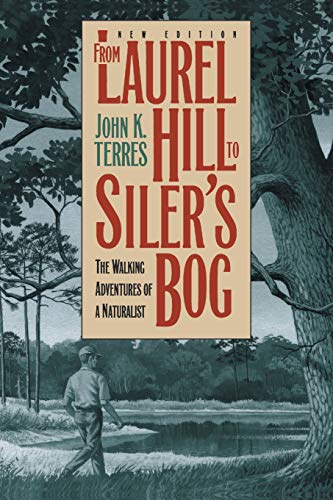 From Laurel Hill to Siler's Bog: The Walking Adventures of a Naturalist (Chapel Hill Books)