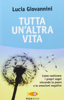 Tutta un'altra vita (Pickwick. Wellness)