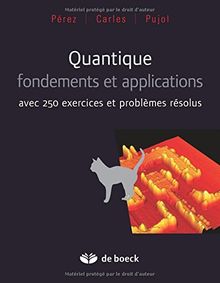 Quantique, fondements et applications - Avec 270 exercices et problèmes résolus