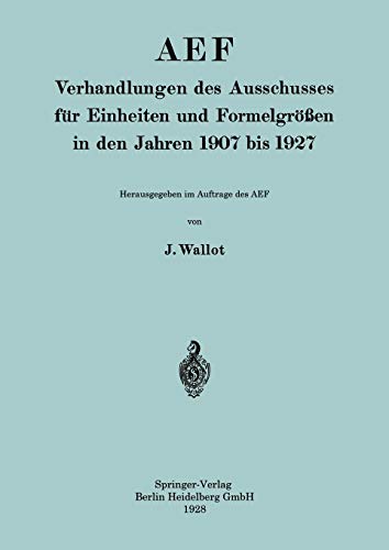 AEF Verhandlungen des Ausschusses für Einheiten und Formelgrößen in den Jahren 1907 bis 1927