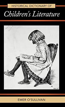 Historical Dictionary of Children's Literature (Historical Dictionaries of Literature and the Arts, Band 46)